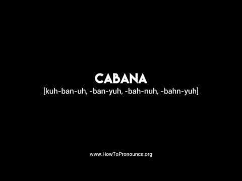 How to Pronounce "cabana"