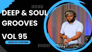 Deep & Soul Grooves 95 Mixed By DysFonik | South Africa | Deep House Mix 2025 | Soulful [DSG Vol. 95