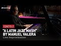 Video 5: EZkeys 2: A Latin Jazz Mash by Manuel Valera – Live Improvisation