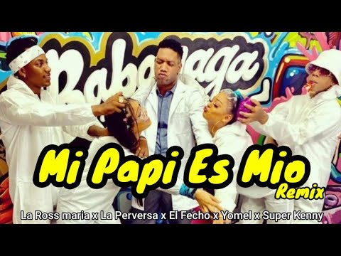 Mi Papi Es Mio (Remix) La Ross Maria x La Perversa x El Fecho x Yomel x Super Kenny [Vídeo Oficial]