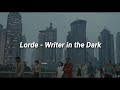 Lorde - Writer in the Dark (Lyrics) (Her)