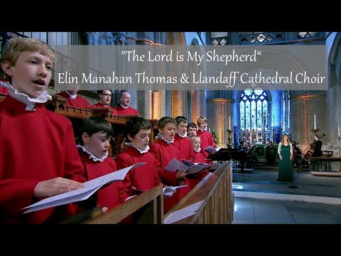 "The Lord is My Shepherd" | Elin Manahan Thomas & Llandaff Cathedral Choir