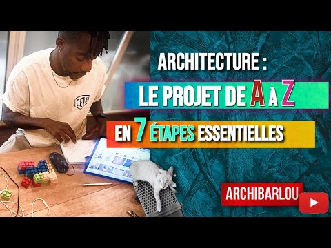 ARCHITECTURE : Le projet de A à Z en 7 étapes essentielles