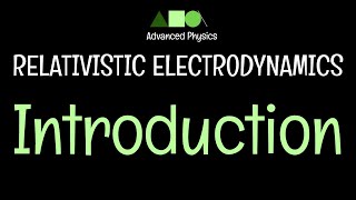 Relativistic Electrodynamics- Introduction