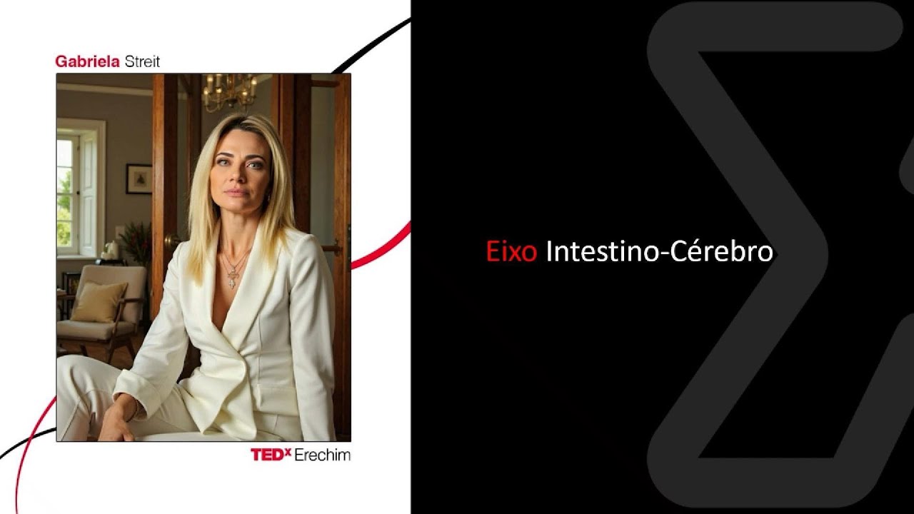 Eixo Intestino-Cérebro | Gabriela Streit | TEDxErechim