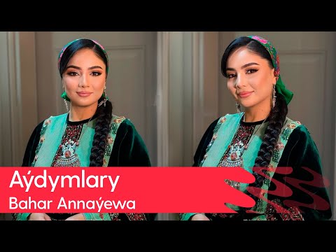 Bahar Annayewa - Aydymlary | 2025