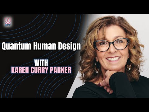 Navigating Life Challenges with Quantum Human Design with Karen Curry Parker