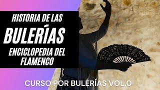 ENCICLOPEDIA del FLAMENCO // HISTORIA de las BULERIAS