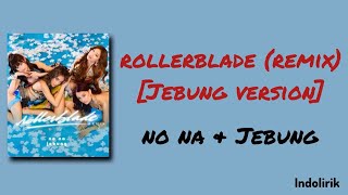 Download lagu rollerblade (remix) [Jebung version] - no na & Jebung | Lirik Lagu mp3