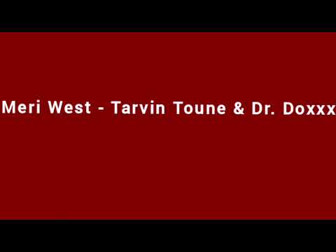 Meri West - Tarvin Toune & Dr. Doxxx [Audio]