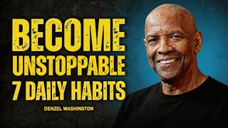 7 Daily Habits That Make You Unstoppable|Denzel Washington’s Life-Changing Advice – Empower Yourself