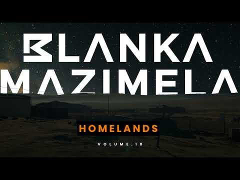 Blanka Mazimela - Homelands Vol.10