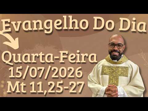 EVANGELHO DO DIA 15/07/2026 - HOMILIA DIÁRIA – LITURGIA DE HOJE - EVANGELHO DE HOJE -PADRE GUSTAVO