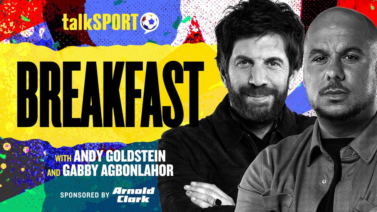 talkSPORT Breakfast with Andy Goldstein & Gabby Agbonlahor | 11-Jun-26