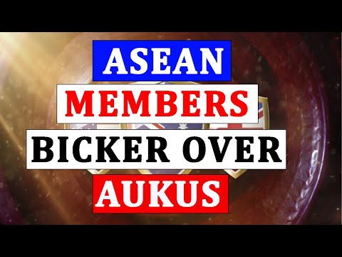 ASEAN Members Bicker Over AUKUS