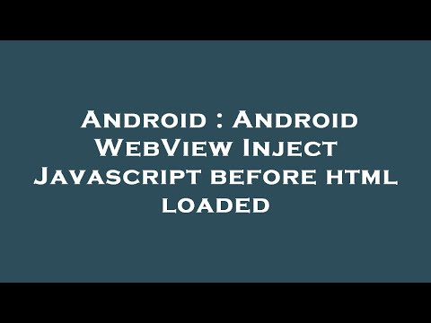 Android Android Webview Inject Javascript Before Html Loaded