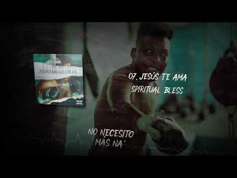 7. Spiritual Bless -Jesús te Ama