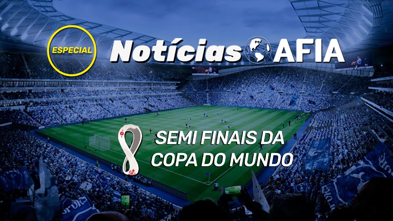 Notícias AFIA (08/12) – Programa Especial Semifinais Copa do Mundo