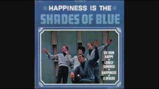 The Shades of Blue - Oh How Happy