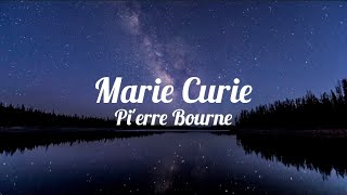 pi'erre bourne - marie curie (lyrics)