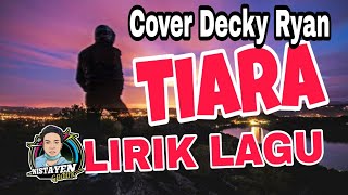 Download lagu TIARA - cover Decky Ryan (Lirik lagu) dipopulerkan -KRIS terbaru 2022 mp3