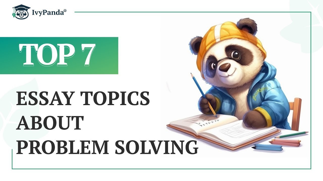 TOP-7 Essay Topics about Problem Solving