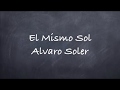 El Mismo Sol-Alvaro Soler Lyrics
