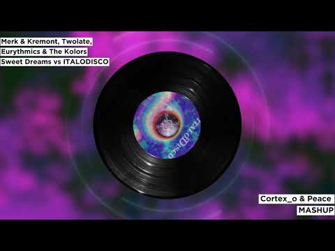 Merk & Kremont, Twolate & The Kolors - Sweet Dreams vs ITALODISCO (Cortex_o & Peace Mashup)