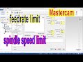 Mastercam Tips And Tricks 8 Maximum Feedrate And Spindle Speed Limit