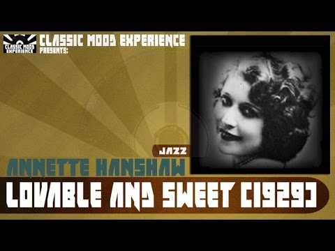 Annette Hanshaw - Lovable and Sweet (1929)