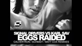 Signal Drivers vs Karl Sav - Eggs Raided (Calvertron remix)
