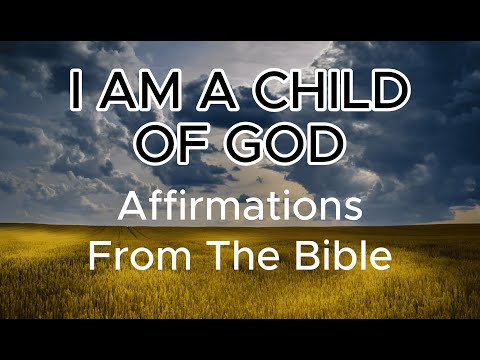 "I AM A CHILD OF GOD" Affirmations From The Bible| Renew Your Mind | Repeat Daily
