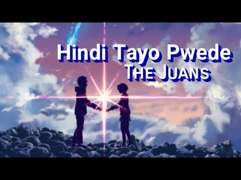 Hindi Tayo Pwede lyrics -The Juans  || Glenn Mark Vidz