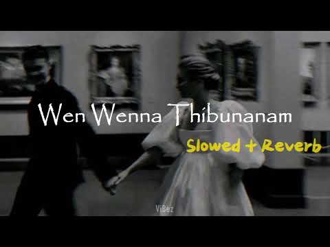 Wen Wenna Thibunanam | Slowed x Reverb | @ViBez_page