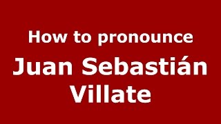 How to pronounce Juan Sebastián Villate