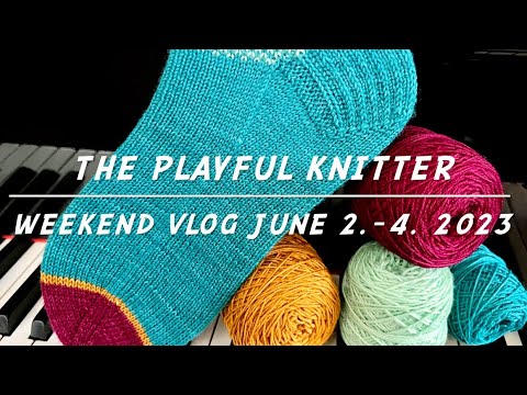 The Playful Knitter - Vlog June 2.-4. 2023
