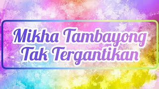 Download lagu Mikha Tambayong - Tak Tergantikan (Lirik) mp3 Download lagu Mikha Tambayong - Tak Tergantikan (Lirik) mp3