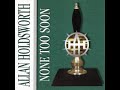 Allan Holdsworth:-'None Too Soon'
