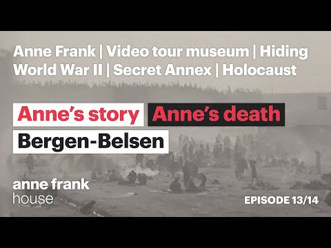 Bergen-Belsen - Anne's death | Episode 13 | Anne's story | Anne Frank House