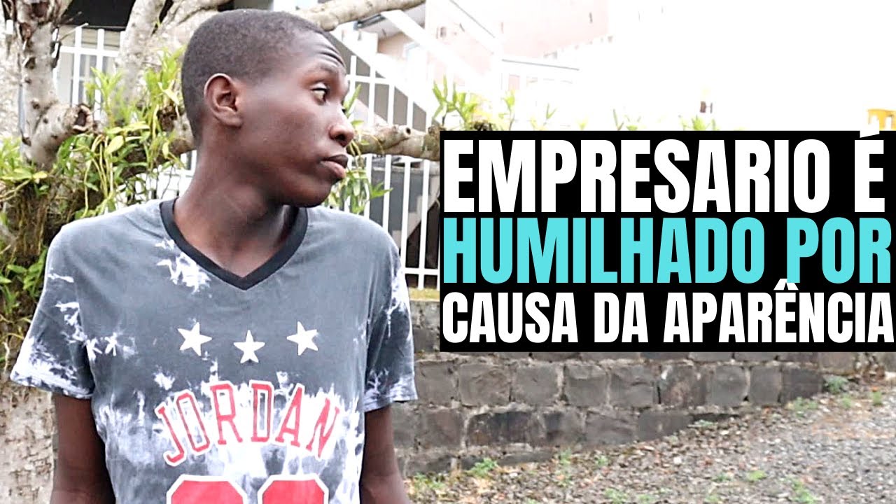 EMPRESARIO FOI HUMILHADO POR CAUSA DA SUA APARÊNCIA