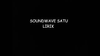 Soundwave Satu lirik By wijaya anad 21