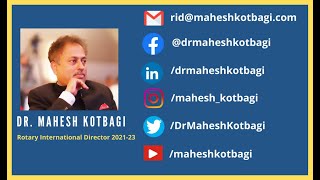 Rotary International Director 2021-23 Dr. Mahesh Kotbagi’s Introduction