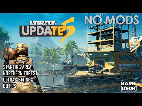 Satisfactory - Update 5 - PART 1 (New Play-through - Northern Forest Starting Area - No mods)