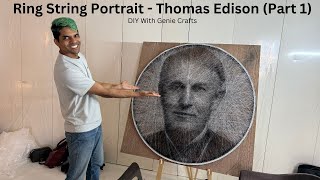 Ring String Portrait - This Project had me on my toes 😁 | Thomas Edison Portrait - Day 1 | #diycraft