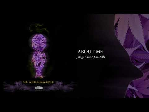 ABOUT ME - J.Bugz x Tez x Jon Dolla (Unapologetic)