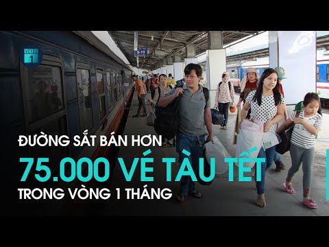 Trong vòng 1 tháng, đường sắt bán hơn 75.000 vé Tàu Tết Nguyên đán | VTC1