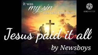 Jesus Paid It All - NewsBoys (w/ Lyrics)