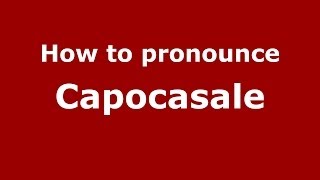 How to pronounce Capocasale