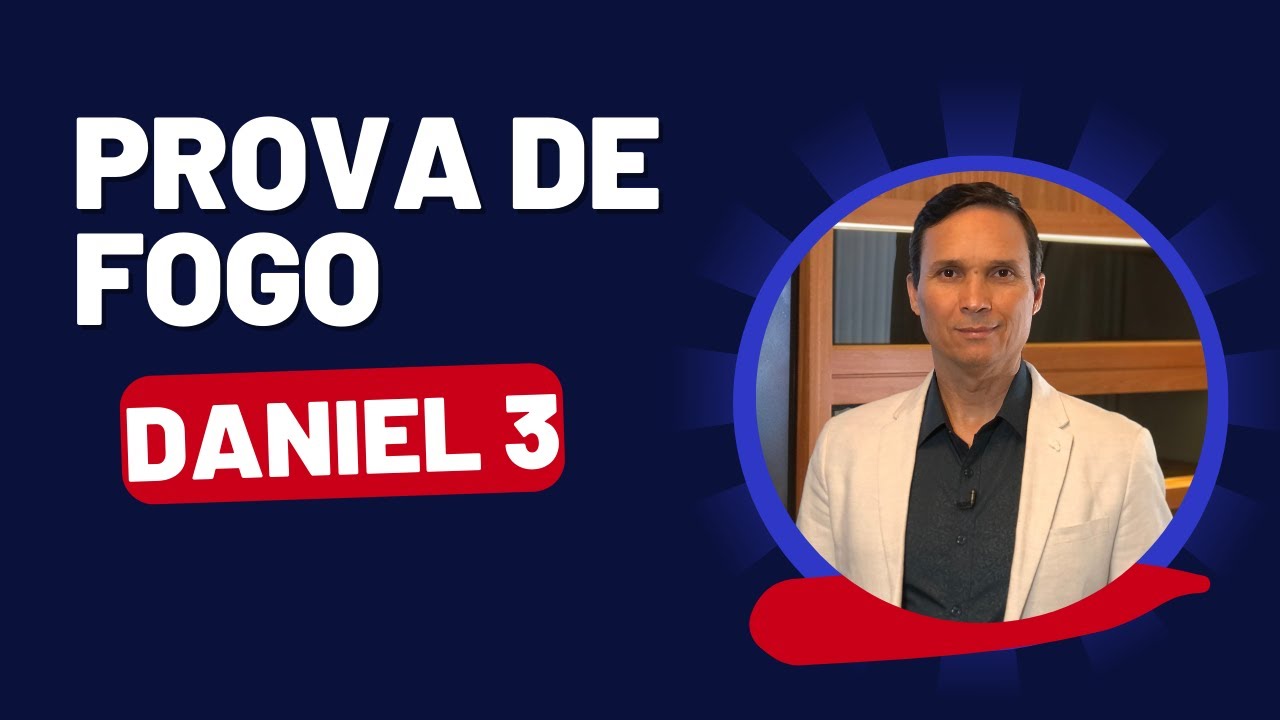 DANIEL 3 / PROVA DE FOGO / ESPERANÇA PARA UM MUNDO EM CRISE  / PR. ARILTON