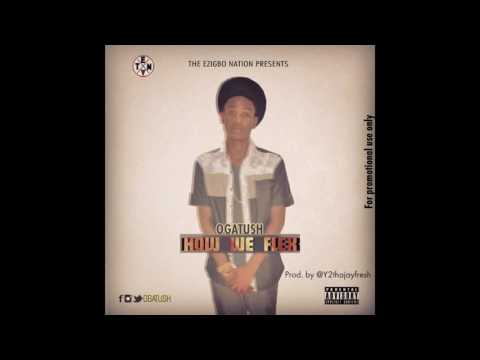 Ogatush -  How we flex (Audio)